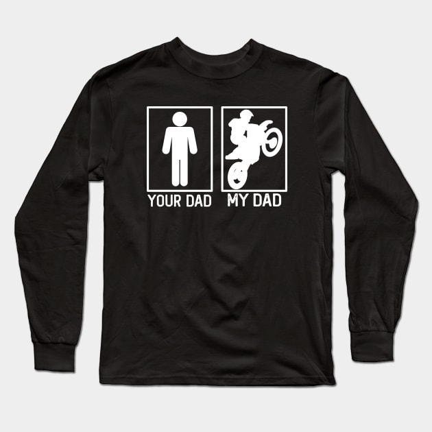 Your Dad vs My Dad Motocross Shirt Motocross Dad Gift Long Sleeve T-Shirt by mommyshirts